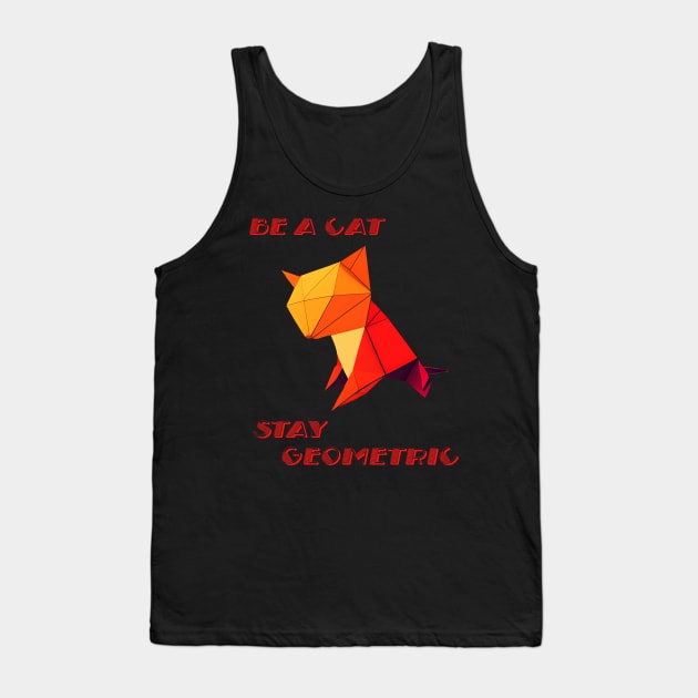 Be a Cat stay geometric abstract and colorful origami style Tank Top by GraphGeek